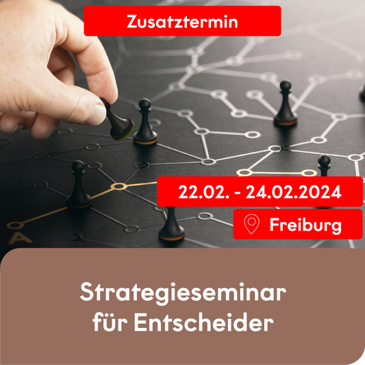 Strategieseminar für Entscheider (Zusatztermin: Freiburg)